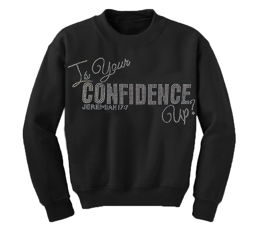 PRE-ORDER -- Confidence Sweatshirt -- Ships in 2-3 weeks